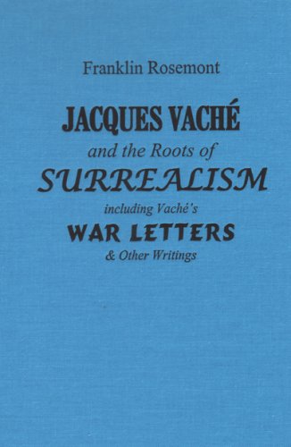9780882863221: Jacques Vache and the Roots of Surrealism: Including Vache's War Letters & Other Writings