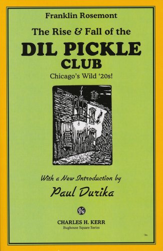 Beispielbild fr The Rise & Fall of the Dil Pickle Club: Chicago's Wild 20s! zum Verkauf von Oddball Books