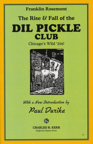 Imagen de archivo de The Rise & Fall of the Dil Pickle Club: Chicago's Wild 20s! a la venta por Oddball Books