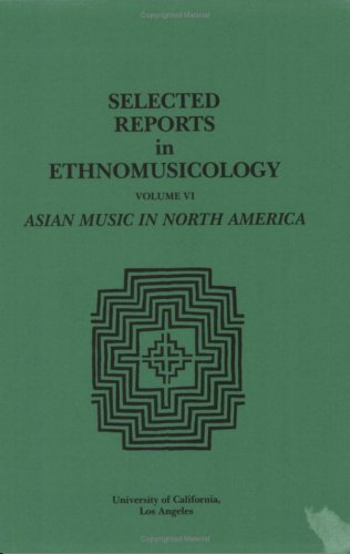 Beispielbild fr Selected Reports in Ethnomusicology, Vol. 6: Asian Music in North America zum Verkauf von Marbus Farm Books