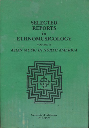 Stock image for Selected Reports in Ethnomusicology, Vol. 6: Asian Music in North America for sale by Marbus Farm Books