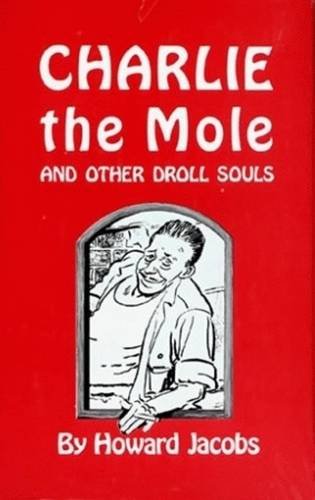 Imagen de archivo de Charlie the Mole and Other Droll Souls a la venta por Table of Contents