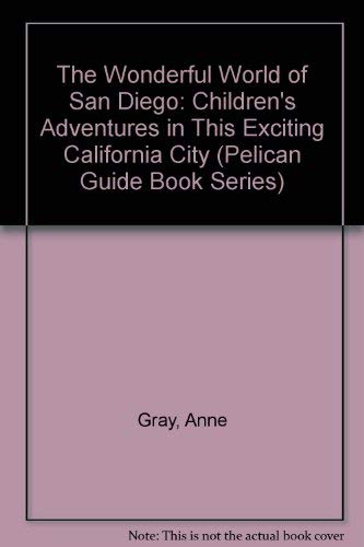 Beispielbild fr The Wonderful World of San Diego: Children's Adventures in This Exciting California City (Pelican Guide Book Series) zum Verkauf von Books From California