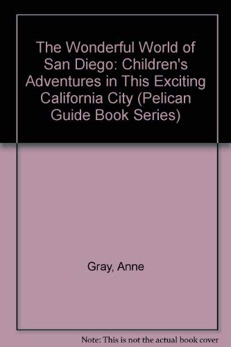 Stock image for The Wonderful World of San Diego: Children's Adventures in This Exciting California City (Pelican Guide Book Series) for sale by Mark Henderson