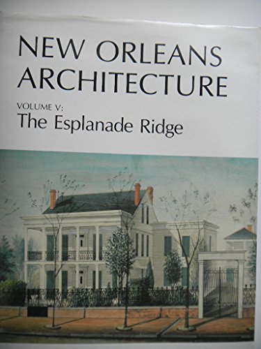 New Orleans Architecture (New Orleans Architecture Vol. V) The Esplanade Ridge