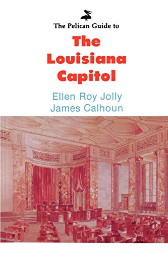 Imagen de archivo de Pelican Guide to the Louisiana Capitol, The (Pelican Guides) a la venta por Your Online Bookstore