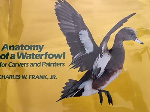 Stock image for Anatomy of a Waterfowl : For Carvers and Painters for sale by Better World Books