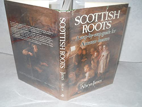Imagen de archivo de Scottish Roots : A Step-by-Step Guide for Ancestor-Hunters a la venta por Better World Books