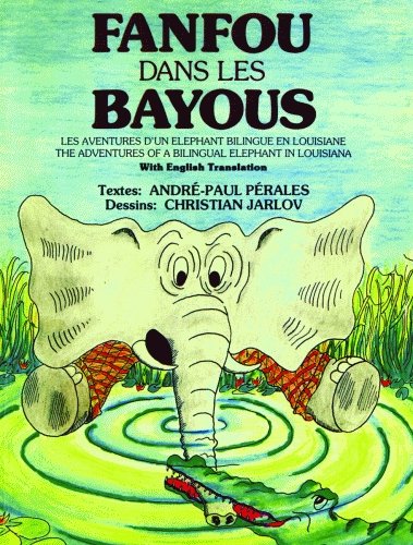 Fanfou Dans Les Bayou: Les Aventures d'Un Elephant Bilingue En Louisiane/The Adventures of a Bilingual Elephant in Louisiana - Perales