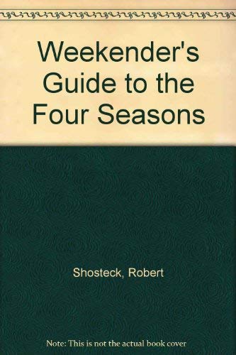 Imagen de archivo de Robert Shosteck's Weekender's Guide to the Four Seasons: Sports and Recreation, Scenic, Historic a la venta por Wonder Book