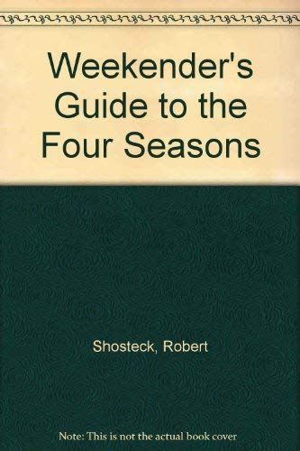 9780882894515: Robert Shosteck's Weekender's Guide to the Four Seasons: Sports and Recreation, Scenic, Historic