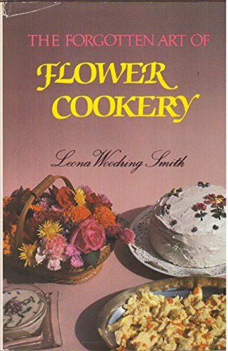 Beispielbild fr Forgotten Art of Flower Cookery zum Verkauf von Front Cover Books