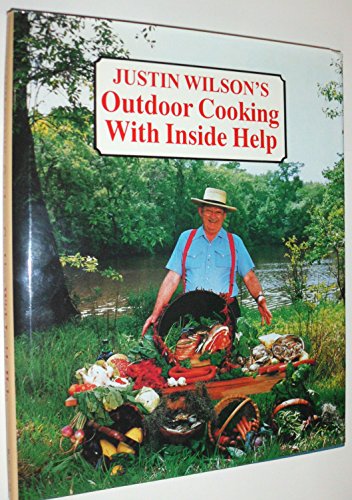 Justin Wilson's Outdoor Cooking with Inside Help