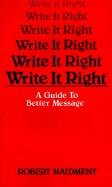 Imagen de archivo de Write It Right: A Guide to Better Messages a la venta por HPB-Red