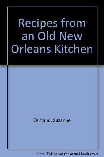 Beispielbild fr RECIPES FROM AN OLD NEW ORLEANS KITCHEN zum Verkauf von COOK AND BAKERS BOOKS