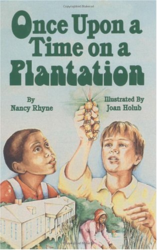 ONCE UPON A TIME ON A PLANTATION. Illustrated by Joan Holub.
