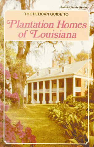 Beispielbild fr The Pelican Guide to Plantation Homes of Louisiana (Pelican Guide Series) zum Verkauf von SecondSale