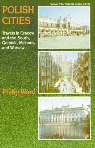 Imagen de archivo de Polish Cities: Travels In Cracow And The South, Gdansk, Malbork, And Warsaw (Pelican International Guide Series) a la venta por Wonder Book