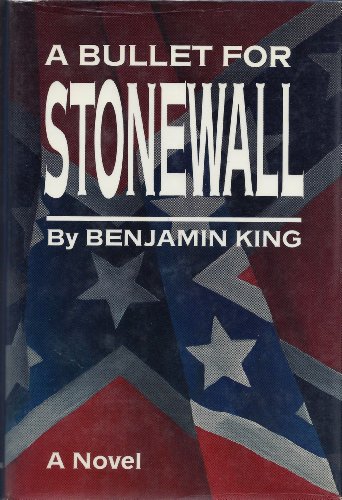 A Bullet For Stonewall (9780882897684) by King, Benjamin