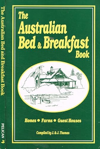 The Australian bed and breakfast book: Homes, farms, guest houses (9780882897905) by Thomas, J
