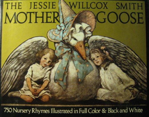 Stock image for The Jessie Willcox Smith Mother Goose: A Careful and Full Selection of the Rhymes for sale by Abacus Bookshop