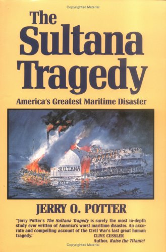 Stock image for The Sultana Tragedy: America's Greatest Maritime Disaster for sale by Books from the Past