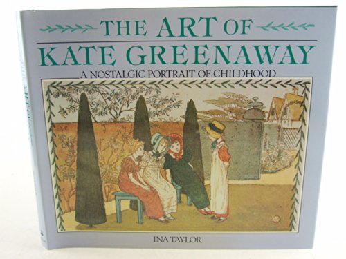 9780882898674: The Art of Kate Greenaway: A Nostalgic Portrait of Childhood
