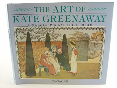 Stock image for Art of Kate Greenaway, The: A Nostalgic Portrait of Childhood for sale by Magers and Quinn Booksellers