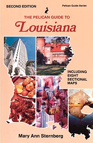 Pelican Guide to Louisiana, The (Pelican Guides) (9780882899015) by Sternberg, Mary Ann