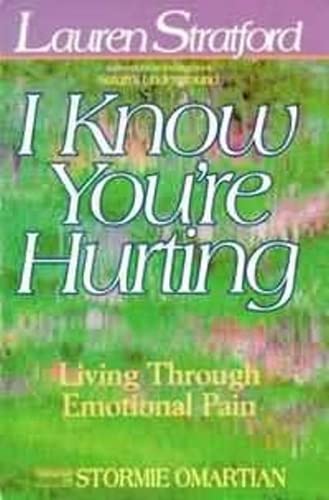 Stock image for I Know Youre Hurting: Living Through Emotional Pain for sale by HPB Inc.