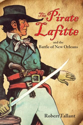 Imagen de archivo de The Pirate Lafitte and the Battle of New Orleans a la venta por ZBK Books