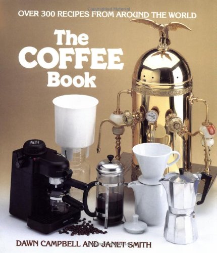 The Coffee Book. Over 300 Recipes from Around the World.