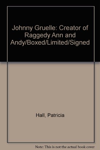 Johnny Gruelle: Creator of Raggedy Ann and Andy/Boxed/Limited/Signed