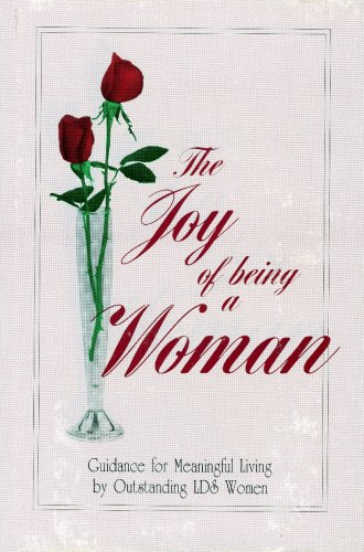 Beispielbild fr The Joy of Being a Woman: Guidance for Meaningful Living by Outstanding LDS Women zum Verkauf von ThriftBooks-Atlanta