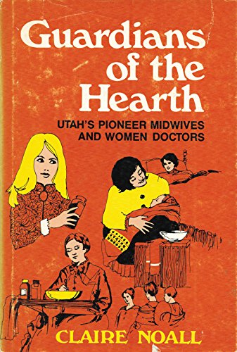 Imagen de archivo de Guardians of the hearth;: Utah's pioneer midwives and women doctors a la venta por ThriftBooks-Dallas