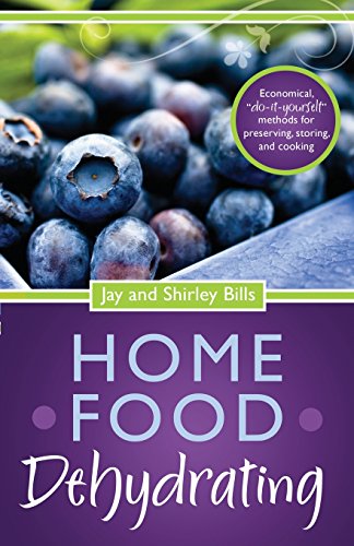 Beispielbild fr Home Food Dehydrating: Economical "Do-it-yourself" Methods for Preserving, Storing & Cooking zum Verkauf von Jenson Books Inc