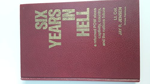 Stock image for Six years in hell: A returned POW views captivity, country, and the nation's future for sale by Jenson Books Inc