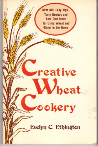 Beispielbild fr Creative Wheat Cookery: Over 300 Easy Tips, Tasty Recipes, and Low Cost Ideas for Using Wheat and Gluten in the Home zum Verkauf von ThriftBooks-Atlanta