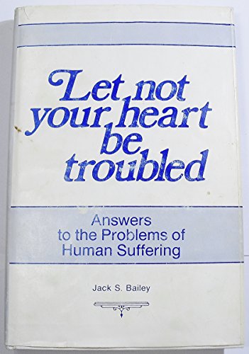 Imagen de archivo de Let not your heart be troubled: Answers to the problems of human suffering a la venta por Ergodebooks
