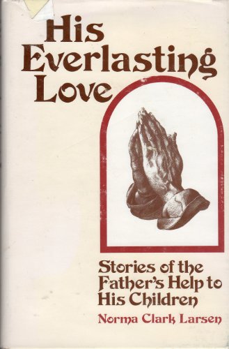 Imagen de archivo de His everlasting love: Stories of the Father's help to His children a la venta por -OnTimeBooks-