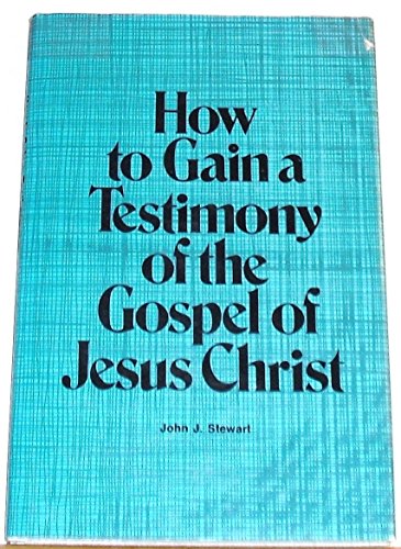 Beispielbild fr How to gain a testimony of the gospel of Jesus Christ zum Verkauf von The Book Garden