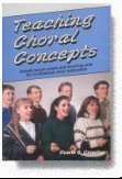 Stock image for Teaching Choral Concepts: Simple Lesson Plans and Teaching Aids for In-rehearsal Choir Instruction for sale by Zoom Books Company