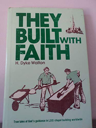 Stock image for They built with faith: True tales of God's guidance in L. D. S. chapel building worldwide for sale by Jenson Books Inc