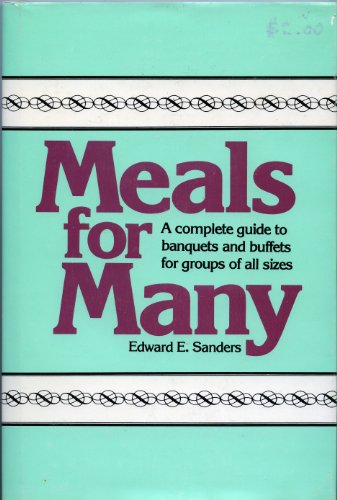 Imagen de archivo de Meals for Many: A Complete Guide to Banquets and Buffets for Groups of All Sizes a la venta por ThriftBooks-Atlanta