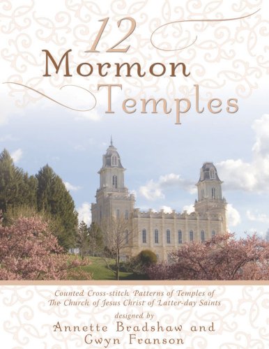 Beispielbild fr 12 Mormon Temples: Counted Cross-Stitch Patterns of Temples of the Church of Jesus Christ of Latter-Day Saints zum Verkauf von -OnTimeBooks-