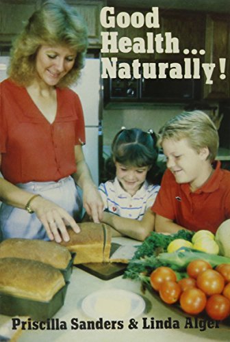 Stock image for Good Health-Naturally!: 20 Steps to Better Nutrition Using Natural Food. for sale by Bookmans