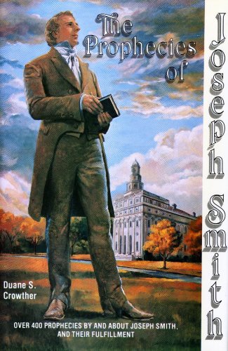 Imagen de archivo de The Prophecies of Joseph Smith: Over 400 Prophecies By and About Joseph Smith, and Their Fulfillment a la venta por Books of the Smoky Mountains