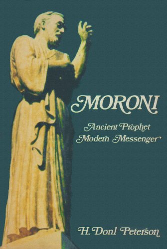 Moroni: Ancient Prophet, Modern Messenger