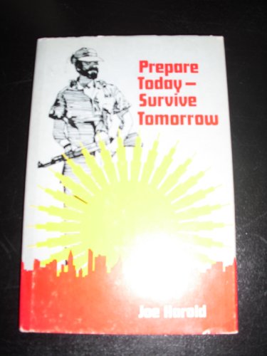 Imagen de archivo de Prepare Today Survive Tomorrow a la venta por Front Cover Books