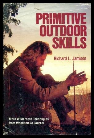 Imagen de archivo de Primitive Outdoor Skills: More Wilderness Techniques from Woodsmoke Journal a la venta por Front Cover Books